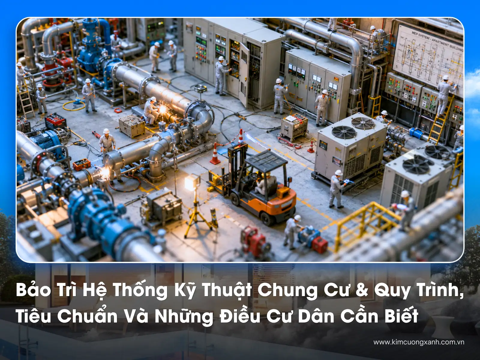 Bảo Trì Hệ Thống Kỹ Thuật Chung Cư & Quy Trình, Tiêu Chuẩn Và Những Điều Cư Dân Cần Biết